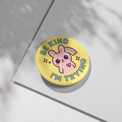 “Be Kind I'm Trying” – Pin Badge, Magnet or Sticker for Neurospicy Weirdos