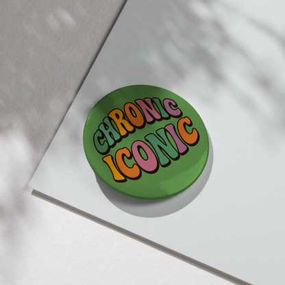“Chronic Iconic” – Pin Badge, Magnet or Sticker for Neurospicy Weirdos