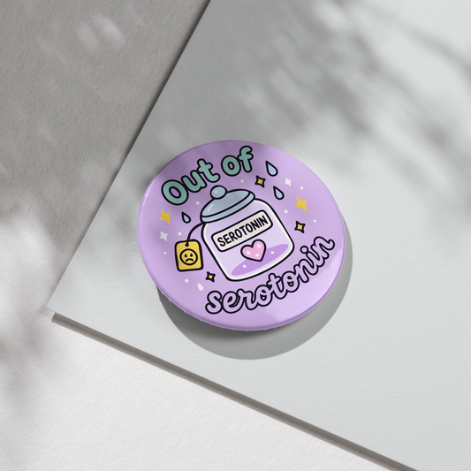 “Out Of Serotonin” – Pin Badge, Magnet or Sticker for Neurospicy Weirdos