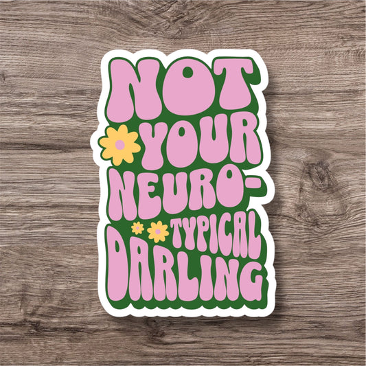 "Not your neurotypical darling” – Quirky Neurodiversity sticker for ADHD & Autistic brains