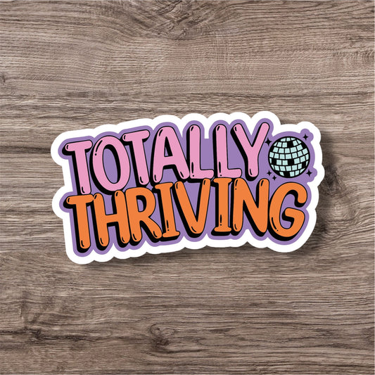 "Totally thriving” – Quirky Neurodiversity sticker for ADHD & Autistic brains