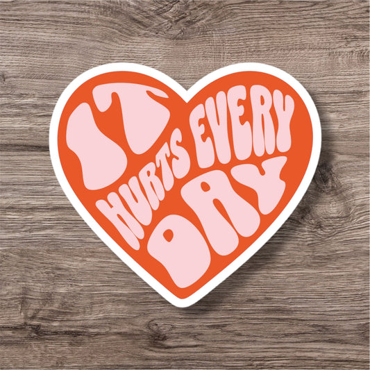 "It hurts every day” – Quirky Neurodiversity sticker for ADHD & Autistic brains