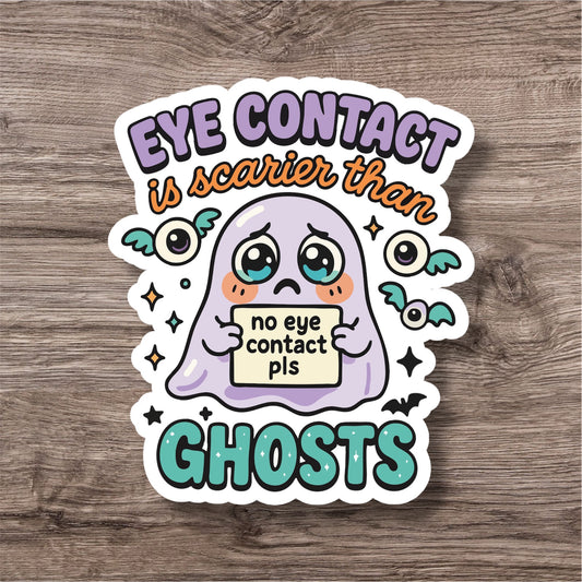 "Eye contact is scarier than ghosts” – Quirky Neurodiversity sticker for ADHD & Autistic brains