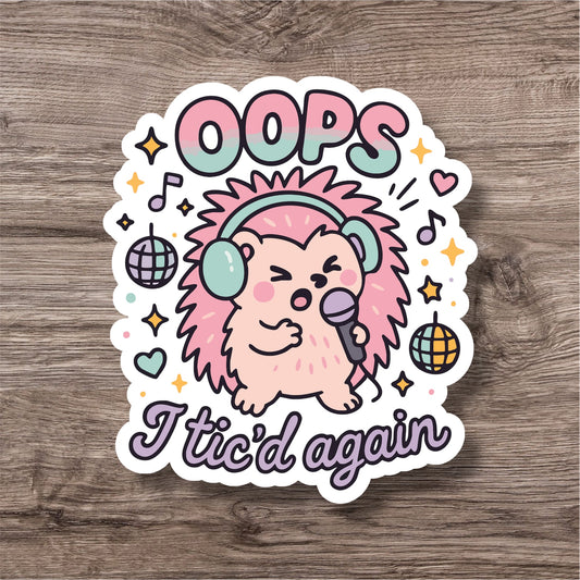 "Oops I tic'd again” – Quirky Neurodiversity sticker for ADHD & Autistic brains