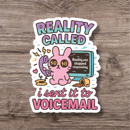 "Reality called” – Quirky Neurodiversity sticker for ADHD & Autistic brains