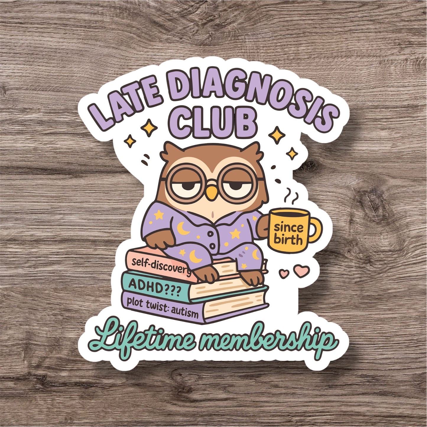 "Late diagnosis club” – Quirky Neurodiversity sticker for ADHD & Autistic brains