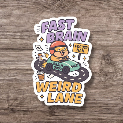 "Fast brain weird lane” – Quirky Neurodiversity sticker for ADHD & Autistic brains