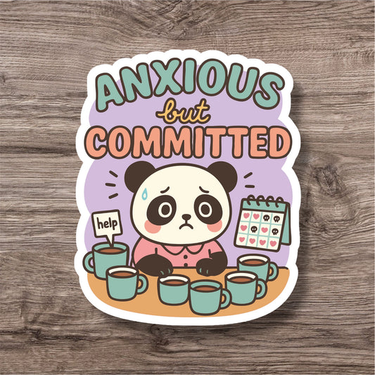 "Anxious but committed” – Quirky Neurodiversity sticker for ADHD & Autistic brains
