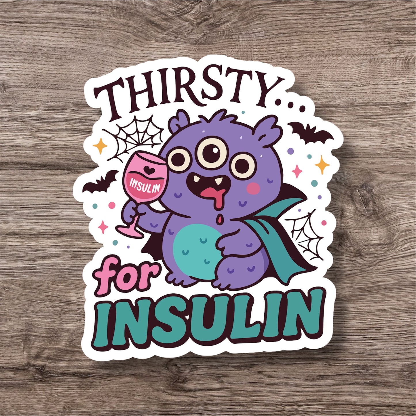 "Thirsty for insulin” – Funny diabetes sticker for T1D warriors & pancreas rebels