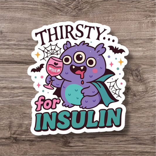"Thirsty for insulin” – Funny diabetes sticker for T1D warriors & pancreas rebels