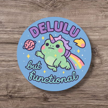 “Delulu But Functional” – Pin Badge, Magnet or Sticker for Neurospicy Weirdos