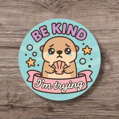 “Be Kind I'm Trying” – Pin Badge, Sticker or Magnet for Neurospicy Weirdos