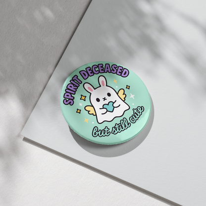 “Spirit Deceased But Still Cute” – Pin Badge, Magnet or Sticker for Neurospicy Weirdos